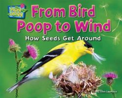 From Bird Poop to Wind: How Seeds Get Around 1642807893 Book Cover