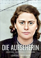 Die Aufseherin: Der Fall Marianne Essmann 3755708442 Book Cover