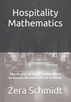 Hospitality Mathematics: The Practical Guide to Numbers in Hotels, Restaurants & Tourism (Guide to Everything Hospitality & Tourism) B0FK2M5M7F Book Cover