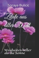 Zitate aus aller Welt: Weisheiten heller als die Sonne B09BY5WFPL Book Cover
