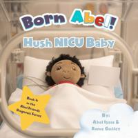 Hush NICU Baby (Abel Friends Diagnosis Series) 1967041849 Book Cover