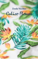 Calico Flowers 1761096079 Book Cover