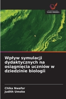 Wplyw symulacji dydaktycznych na osiągnięcia uczniów w dziedzinie biologii 6630217284 Book Cover