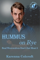 Hummus on Rye: Real Werewolves Don't Eat Meat 3 1958346322 Book Cover