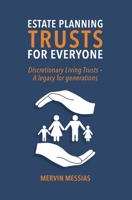 Estate Planning Trusts for Everyone: Discretionary Living Trust- A legacy for generations 1928455956 Book Cover
