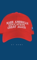Make American Education Great Again 1646702557 Book Cover