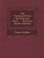 Die Foraminiferen Des Schweiz. Jura... 1018202889 Book Cover