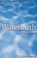 Waterbirth: An Attitude to Care 0750652020 Book Cover