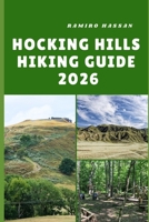 HOCKING HILLS HIKING GUIDE 2026: Exploring Ohio’s Majestic Gorges, Waterfalls, and Scenic Forest Trails B0FT1G78DW Book Cover