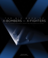 The Big Book of X-Bombers & X-Fighters: USAF Jet-Powered Experimental Aircraft and Their Propulsive Systems 0760349509 Book Cover
