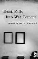 Trust Falls Into Wet Cement 1466370513 Book Cover