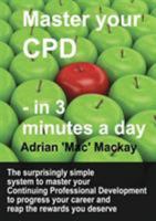 Master Your CPD - in 3 Minutes a Day 1999594509 Book Cover