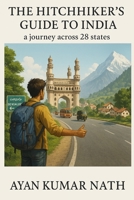 The Hitchhiker’s Guide to India: A journey across 28 states B0F2ZG3VBZ Book Cover