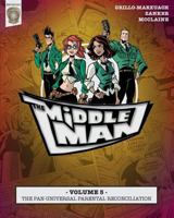 The Middleman - Volume 5: The Pan-Universal Parental Reconciliation 1497442656 Book Cover