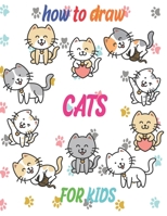 how to draw cats for kids: how to draw books for kids how to draw animals for kids Learn to Draw Cats & Kittens 121 page 8.5 x 0.3 x 11 inches B087SHQLV7 Book Cover
