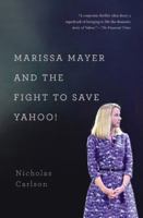 Marissa Mayer and the Fight to Save Yahoo! 1455556610 Book Cover