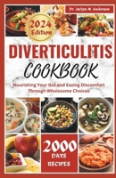 DIVERTICULITIS COOKBOOK: Nourishing Your Gut and Easing Discomfort Through Wholesome Choices B0CJL3HMY7 Book Cover