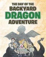 The Day of the Backyard Dragon Adventure 1644713586 Book Cover