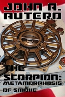 The Scorpion - Metamorphosis of Smoke 1097944352 Book Cover