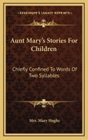Stories For Children: Chiefly Confined To Words Of Two Syllables 1145591833 Book Cover