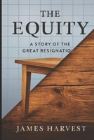 THE EQUITY: A Story of The Great Resignation B0FSZKRYJC Book Cover