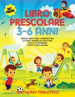 Libro Prescolare 3-6 anni: 307 pagine !! Esercizi prelettura e prescrittura, lettere e numeri da tracciare, trova le differenze, tanto altro ancora. B08RBDSRPR Book Cover