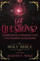 Got Questions: Answering Common and Uncommon Questions, vol 4 195266876X Book Cover