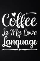 Coffee Is My Love Language: 100 Pages 6'' x 9'' Coffee Tasting Journal | Track, Log And Rate Coffee Varieties And Roasts Notebook Gift For Coffee Drinkers 167767766X Book Cover