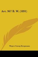 Art. 967 B. W. (1891) 1104013908 Book Cover