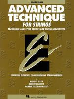 Advanced Technique for Strings: Techniques and Style Studies for String Orchestra : An Essential Elements Method : Double Bass 0634010557 Book Cover
