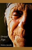 Dried Figs: Reflections on life and loss (Helen Jacobs - Poems from New Zealand) B0851KBZJ1 Book Cover