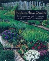 The Heirloom Flower Gardens: Rediscovering and Designing With Classic Ornamentals 1890132624 Book Cover