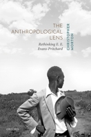 The Anthropological Lens: Rethinking E. E. Evans-Pritchard 0198812914 Book Cover