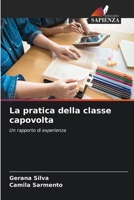 La pratica della classe capovolta: Un rapporto di esperienza 6205934388 Book Cover