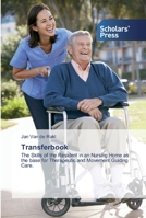 Transferbook: The Skills of the Resident in an Nursing Home as the base for Therapeutic and Movement Guiding Care. 6138827309 Book Cover