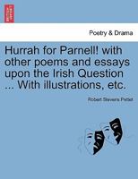Hurrah for Parnell! with other poems and essays upon the Irish Question ... With illustrations, etc. 1241354901 Book Cover