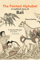 The Painted Alphabet: A Mythical Story of Bali 9814610798 Book Cover
