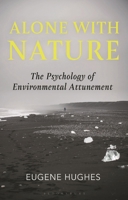 Alone with Nature: The Psychology of Environmental Attunement 1350499951 Book Cover