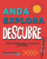 Anda Explora Descubre: Libro de B�squeda y Aventura para Ni�os 165981653X Book Cover