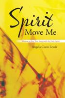 Spirit Move Me: Memos to You That Sway with the Holy Spirit 1490887652 Book Cover