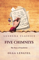 Five Chimneys: The Story of Auschwitz: The Story of Auschwitz by Olga Lengyel B0DVQKQR2V Book Cover