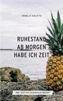 Ruhestand - Ab morgen habe ich Zeit: Ü60 Zeit, sich Gedanken zu machen 373923296X Book Cover