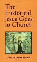 The Historical Jesus Goes to Church 0944344615 Book Cover