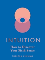 Intuition: How to Discover Your Sixth Sense 1841816124 Book Cover