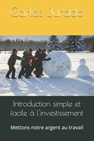 Introduction simple et facile à l'investissement: Mettons notre argent au travail (French Edition) B0FMPQK8HZ Book Cover