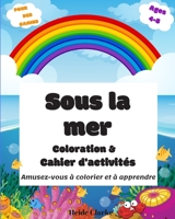 Sous la mer: livre de coloriage et d'activités pour les enfants d'âge préscolaire B084B1R2P2 Book Cover