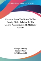 Extracts From The Notes To The Family Bible, Relative To The Gospel According To St. Matthew 0469781106 Book Cover
