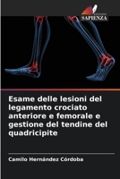 Esame delle lesioni del legamento crociato anteriore e femorale e gestione del tendine del quadricipite (Italian Edition) 6206927490 Book Cover