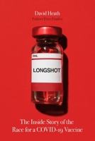 Longshot: The Inside Story of the Race for a COVID-19 Vaccine 1546000909 Book Cover
