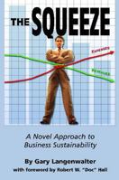 The Squeeze: A Novel Approach to Business Sustainability 0872638502 Book Cover